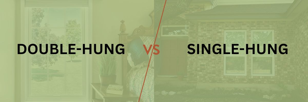Double-Hung vs. Single-Hung Windows