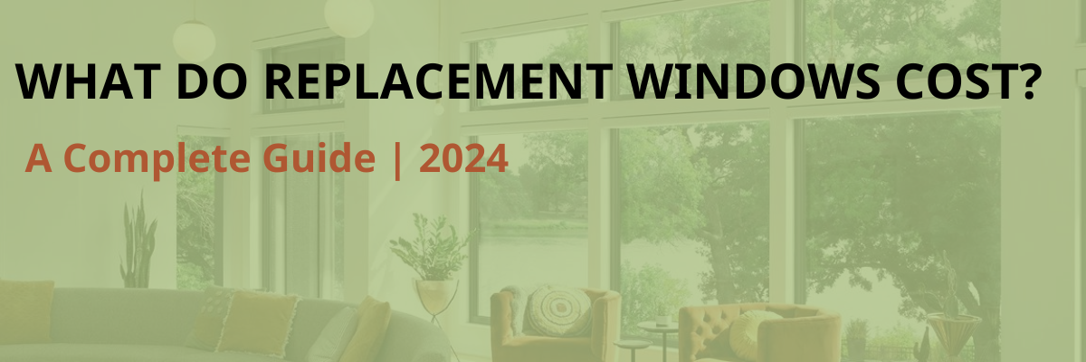What Do Replacement Windows Cost?